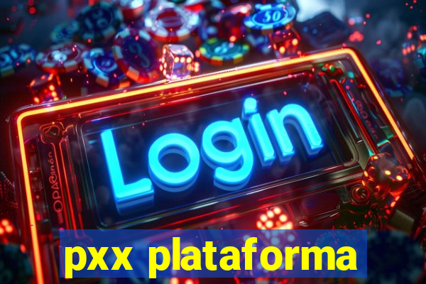 pxx plataforma